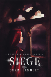 Lambert Shari — Siege: A Borrowed Magic Novella