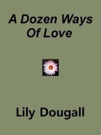 Dougall Lily — A Dozen Ways Of Love