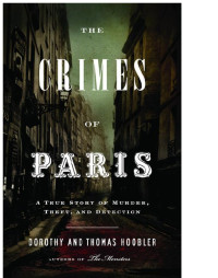 Hoobler Dorothy; Hoobler Thomas — The Crimes of Paris- A True Story of Murder, Theft, and Detection