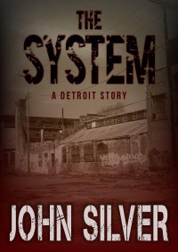 Silver John — The System: A Detroit Story