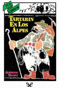 Alphonse Daudet — Tartarín en los Alpes (Ilustrado)