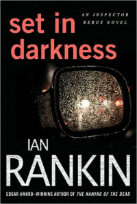 Ian Rankin — Set in Darkness (Inspector Rebus, #11)