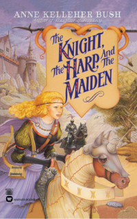 Bush, Anne Kelleher — The Knight, the Harp, and the Maiden