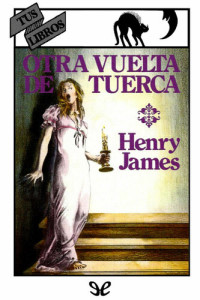 Henry James — Otra vuelta de tuerca (Ilustrado)
