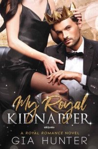 Gia Hunter — My Royal Kidnapper