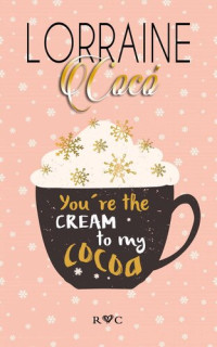 Lorraine Cocó — You're the cream to my cocoa