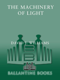 Williams, David J — The Machinery of Light