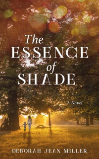 Deborah Jean Miller — The Essence of Shade