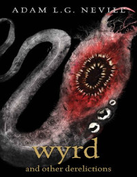 Adam Nevill — Wyrd and Other Derelictions