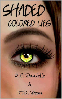 Danielle R E; Dean T D — Shaded Colored Lies