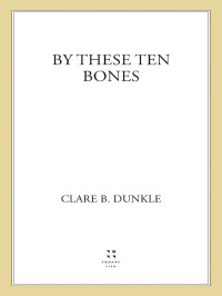 Dunkle, Clare B — By These Ten Bones