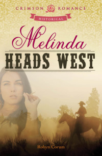 Corum Robyn — Melinda Heads West