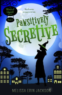 Melissa Erin Jackson — Pawsitively Secretive (Witch of Edgehill Mystery 3)