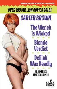 Carter Brown — The Wench Is Wicked & Blonde Verdict & Delilah Was Deadly