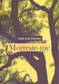 José Luís Peixoto — Morreste-me