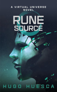 Huesca Hugo — Rune Source: A Virtual Universe novel - Rune Universe, Book 3
