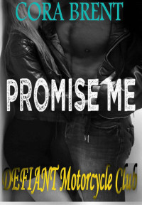 Brent Cora — Promise Me (Motorcycle Club Romance)