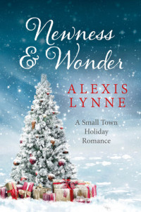 Alexis Lynne — Newness and Wonder: A Small Town Holiday Romance