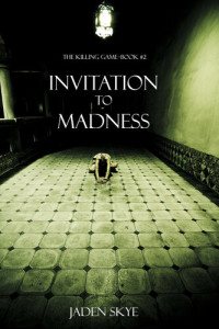 Jaden Skye — Invitation to Madness: The Killing Game—Book 2