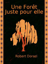 Dorazi Robert — Une forêt juste pour elle