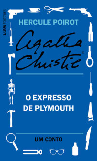 Agatha Christie — O Expresso de Plymouth: Um conto de Hercule Poirot