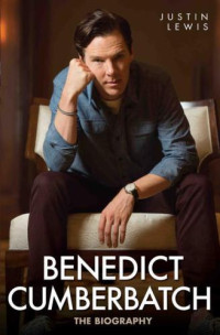 Lewis Justin — Benedict Cumberbatch: The Biography