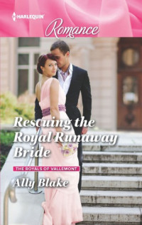 Blake Ally — Rescuing the Royal Runaway Bride