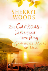 Sherryl Woods — Glaub an die Macht der Liebe