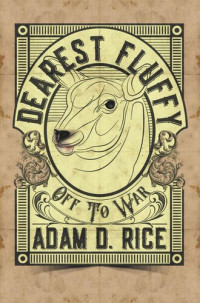 Adam D. Rice — Dearest Fluffy: Off To War