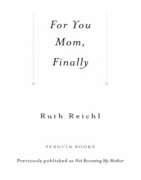 Reichl Ruth — For You Mom, Finally