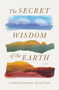 Scotton Christopher — The Secret Wisdom of the Earth