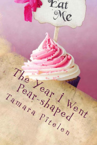 Pitelen Tamara — The Year I Went Pear-Shaped