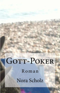 Nora Scholz — Gott-Poker