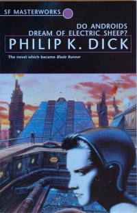 Philip K. Dick — Do Androids Dream of Electric Sheep?