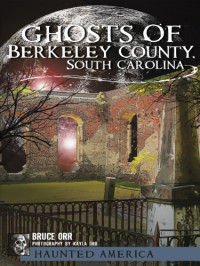 Orr Bruce — Ghosts of Berkeley County, South Carolina