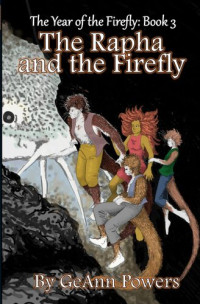 GeAnn Powers — The Rapha and the Firefly: The Year of the Firefly: Book 3