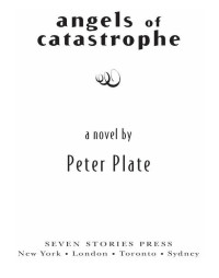 Plate Peter — Angels of Catastrophe: A Novel
