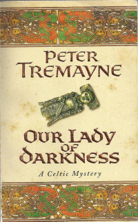 Peter Tremayne — Our Lady of Darkness (Sister Fidelma 9)