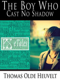 Heuvelt, Thomas Olde — The Boy Who Cast No Shadow