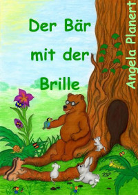 Planert Angela — Der Bär mit der Brille