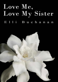 Buchanan Elli — Love Me, Love My Sister