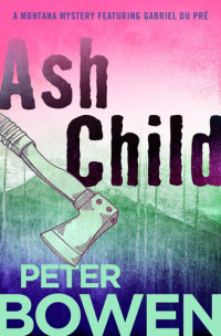 Peter Bowen — Ash Child