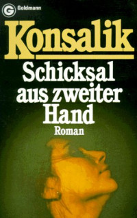 Konsalik, Heinz G — Schicksal aus zweiter Hand