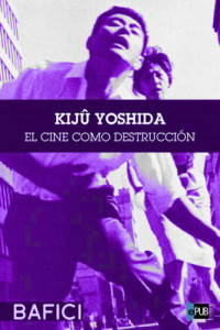 Domínguez, Juan Manuel — Kijû Yoshida. El cine como destrucción