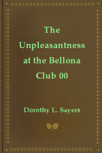 Dorothy L. Sayers — The Unpleasantness at the Bellona Club (Lord Peter Wimsey, #04)