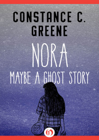 Greene, Constance C — Nora: Maybe a Ghost Story