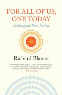 Blanco Richard — For All of Us, One Today: An Inaugural Poet's Journey