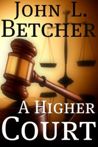 John L. Betcher — A Higher Court