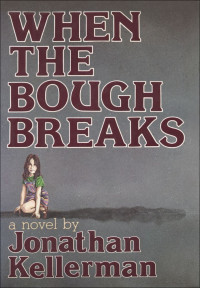 Jonathan Kellerman — When the Bough Breaks - Alex Delaware #01