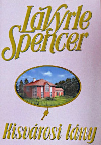 LaVyrle Spencer — Kisvárosi lány